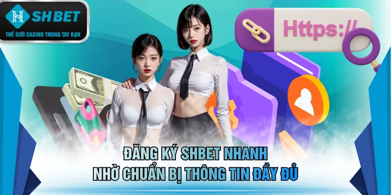 Đăng ký SHBET nhanh nhờ chuẩn bị thông tin đầy đủ