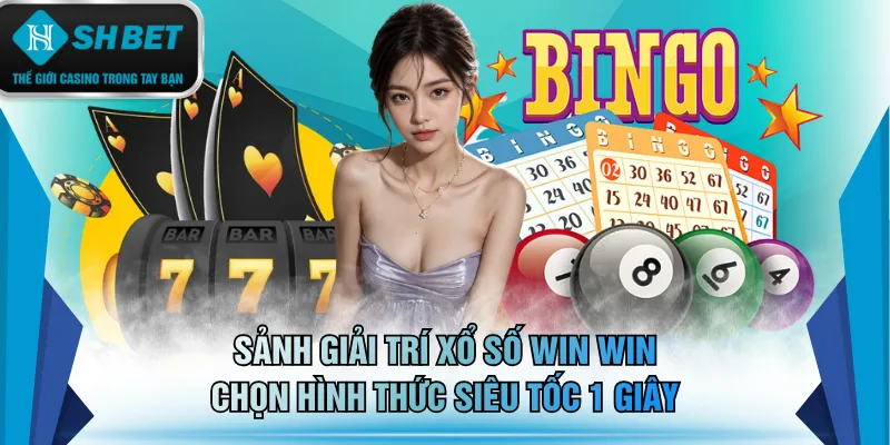 Sảnh giải trí xổ số Win Win chọn hình thức siêu tốc 1 giây