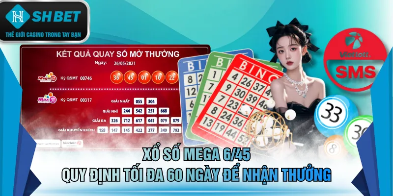 Xổ số Mega 6/45 quy định tối đa 60 ngày để nhận thưởng
